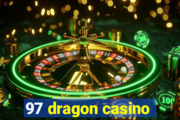 97 dragon casino